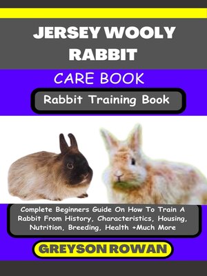 cover image of JERSEY WOOLY RABBIT CARE BOOK   Rabbit Training Book